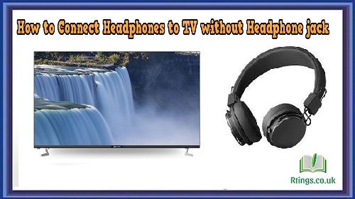 How to Connect Headphones to TV without Headphone jack